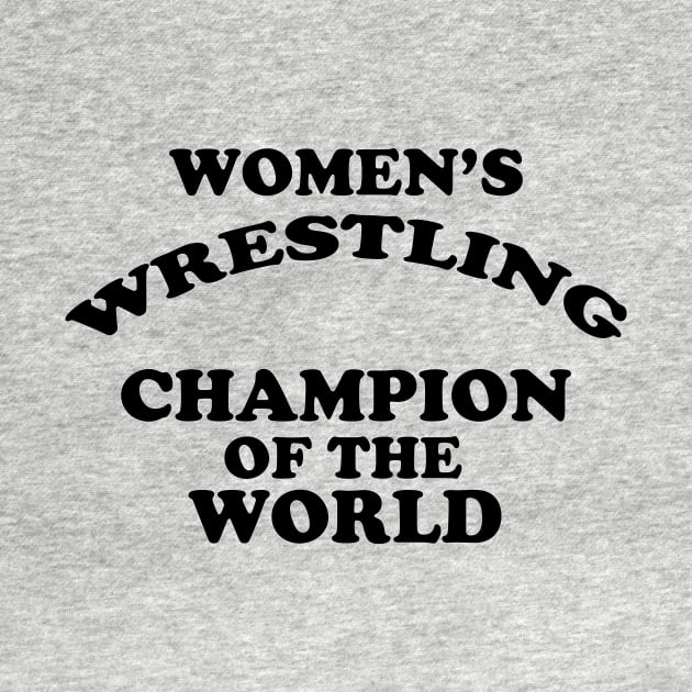 Women's Wrestling Champion of the World by wrasslebox